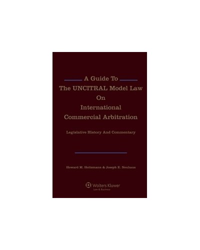A Guide to the UNCITRAL Model Law on International Commercial Arbitration