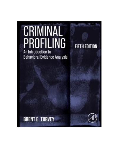 Criminal Profiling: An Introduction to Behavioral Evidence Analysis 5th Edition