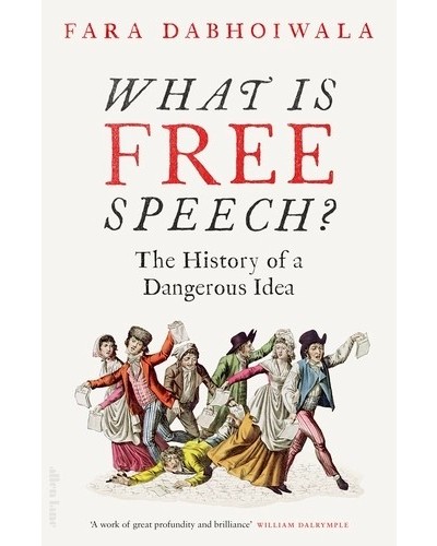 What Is Free Speech? The History of a Dangerous Idea