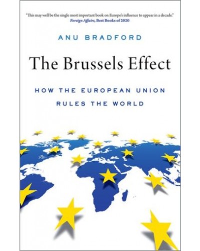 The Brussels Effect: How the European Union Rules the World