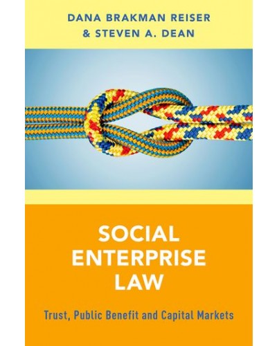 Social Enterprise Law: Trust, Public Benefit and Capital Markets
