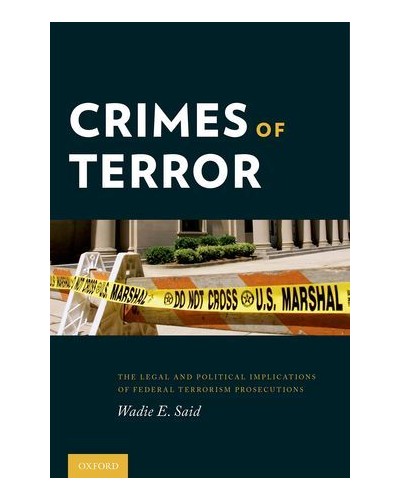 Crimes of Terror: The Legal and Political Implications of Federal Terrorism Prosecutions
