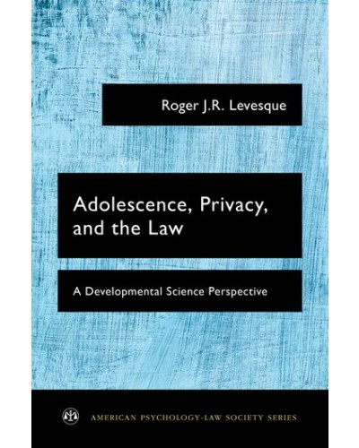 Adolescence, Privacy, and the Law: A Developmental Science Perspective