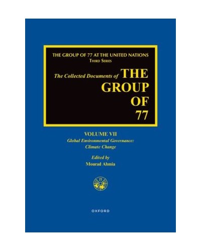 The Collected Documents of the Group of 77, Volume VII: Global Environmental Governance: Climate Change