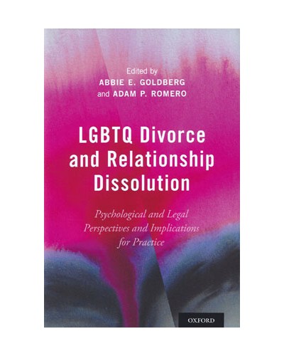 LGBTQ Divorce and Relationship Dissolution: Psychological and Legal Perspectives and Implications for Practice