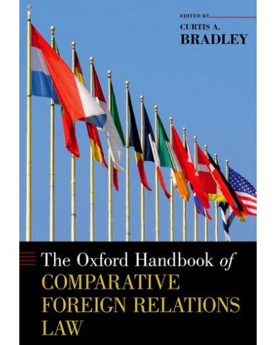 The Oxford Handbook of Comparative Foreign Relations Law