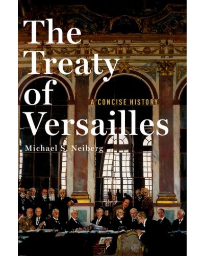 The Treaty of Versailles: A Concise History