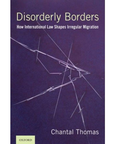 Disorderly Borders: How International Law Shapes Irregular Migration
