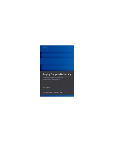 Judging European Democracy: The Role and Legitimacy of National Constitutional Courts in the EU