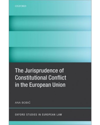 The Jurisprudence of Constitutional Conflict in the European Union