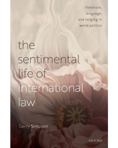 The Sentimental Life of International Law: Literature, Language, and Longing in World Politics