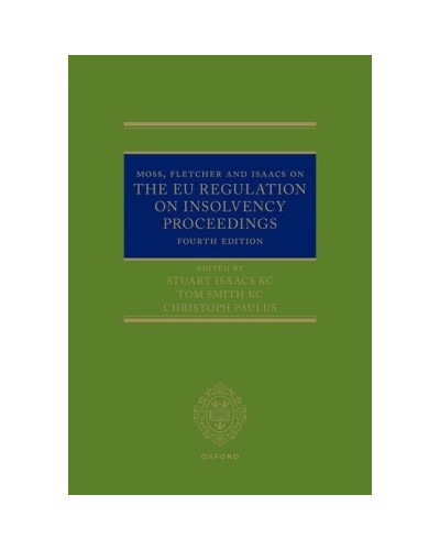 Moss, Fletcher and Isaacs on The EU Regulation on Insolvency Proceedings 4th Edition