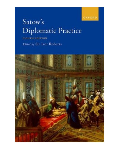Satow's Diplomatic Practice, 8th Edition