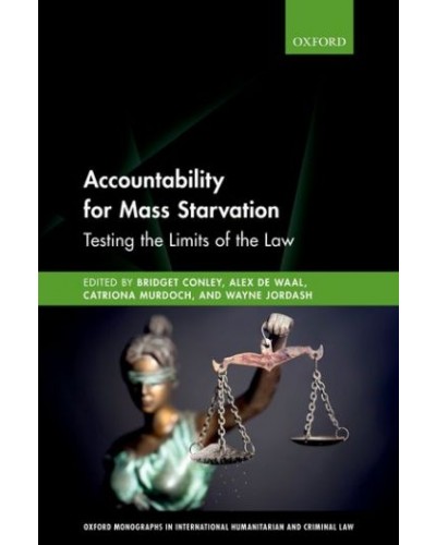 Accountability for Mass Starvation: Testing the Limits of the Law
