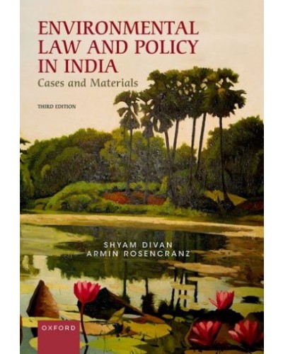 Environmental Law and Policy in India: Cases and Materials 3rd Edition