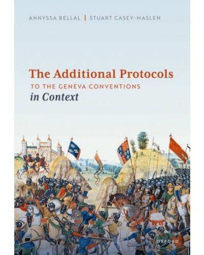 The Additional Protocols to the Geneva Conventions in Context