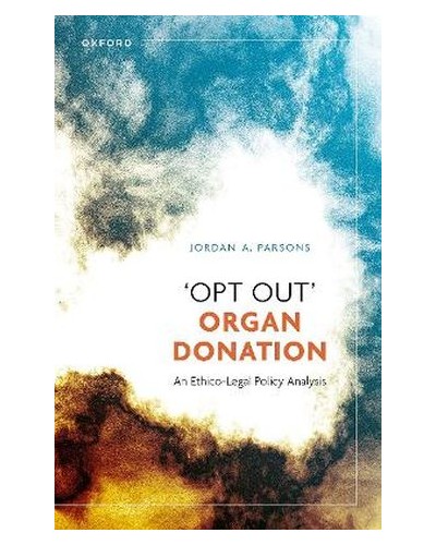 "Opt Out" Organ Donation: An Ethico-Legal Policy Analysis