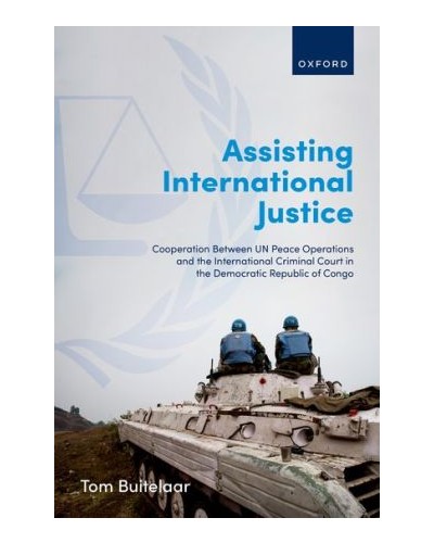 Assisting International Justice: Cooperation Between UN Peace Operations and the International Criminal Court in the Democratic Republic of Congo