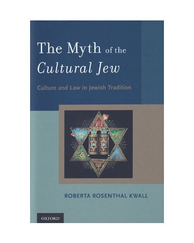 The Myth of the Cultural Jew: Culture and Law in Jewish Tradition