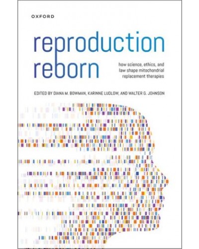 Reproduction Reborn: How Science, Ethics, and Law Shape Mitochondrial Replacement Therapies