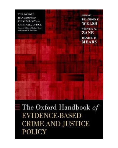 The Oxford Handbook of Evidence-Based Crime and Justice Policy