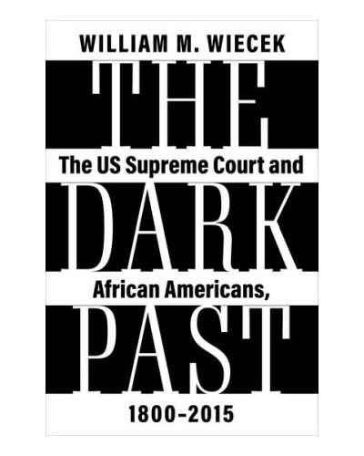 The Dark Past: The US Supreme Court and African Americans, 1800-2015