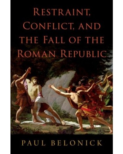 Restraint, Conflict, and the Fall of the Roman Republic