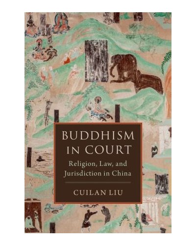 Buddhism in Court: Religion, Law, and Jurisdiction in China