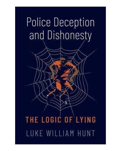 Police Deception and Dishonesty: The Logic of Lying