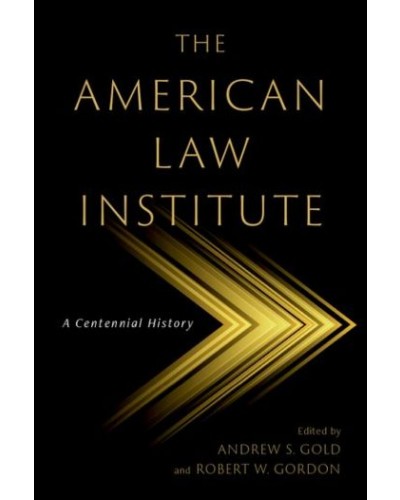 The American Law Institute: A Centennial History