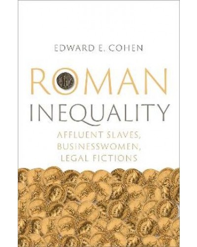Roman Inequality: Affluent Slaves, Businesswomen, Legal Fictions