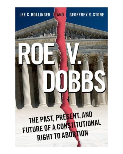 Roe v. Dobbs: The Past, Present, and Future of a Constitutional Right to Abortion