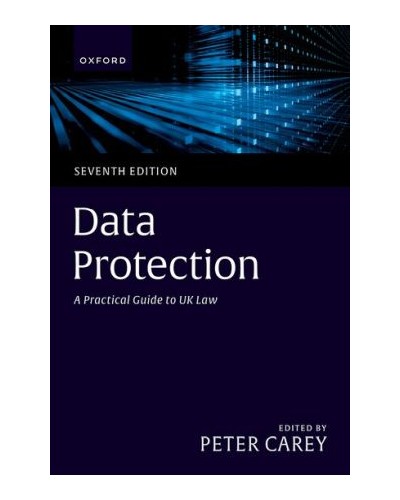 Data Protection: A Practical Guide to UK Law 7th ed