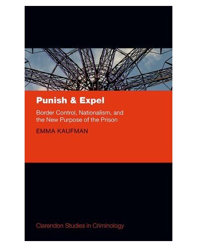 Punish and Expel: Border Control, Nationalism, and the New Purpose of the Prison