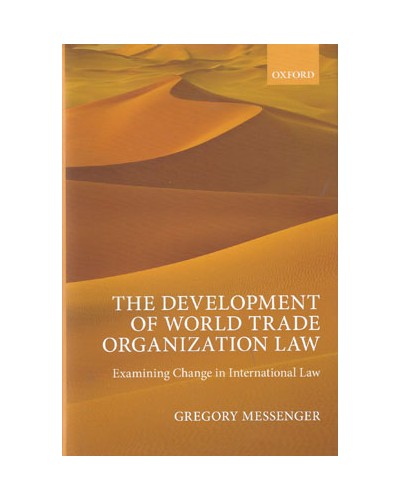 The Development of World Trade Organization Law: Examining Change in International Law