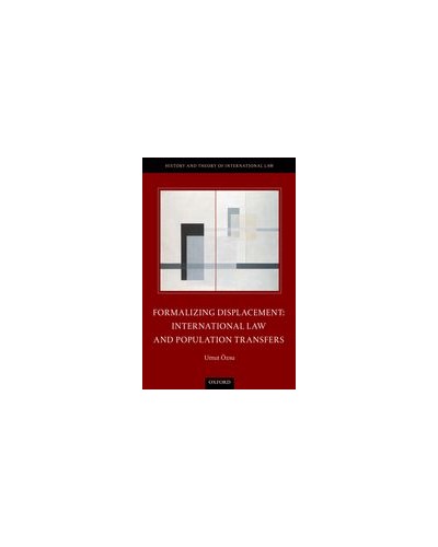 Formalizing Displacement: International Law and Population Transfers