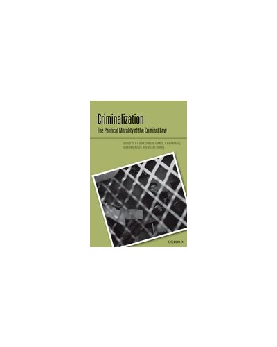 Criminalization: The Political Morality of the Criminal Law