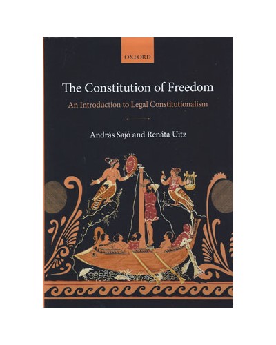 The Constitution of Freedom: An Introduction to Legal Constitutionalism