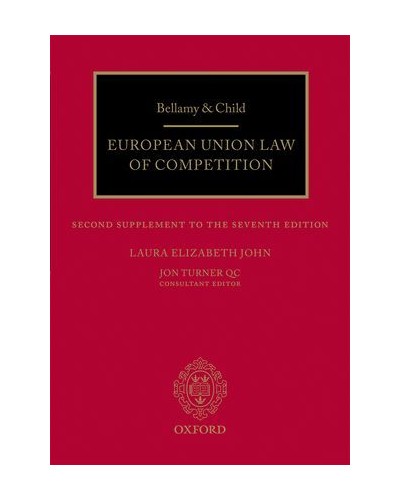 Bellamy & Child: European Union Law of Competition, 7th Edition (Mainwork + 3rd Supplement + 2016 Materials Volume)
