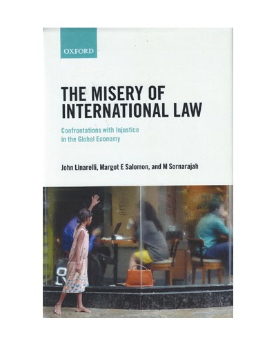 The Misery of International Law: Confrontations with Injustice in the Global Economy