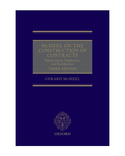 McMeel on the Construction of Contracts: Interpretation, Implication and Rectification , 3rd Edition