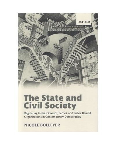 The State and Civil Society: Regulating Interest Groups, Parties, and Public Benefit Organizations in Contemporary Democracies