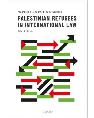 The Status of Palestinian Refugees in International Law 2nd Edition