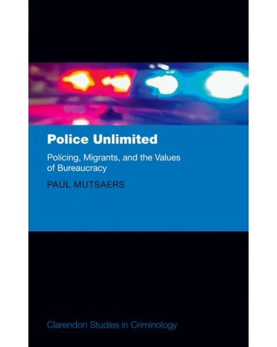 Police Unlimited: Policing, Migrants, and the Values of Bureaucracy