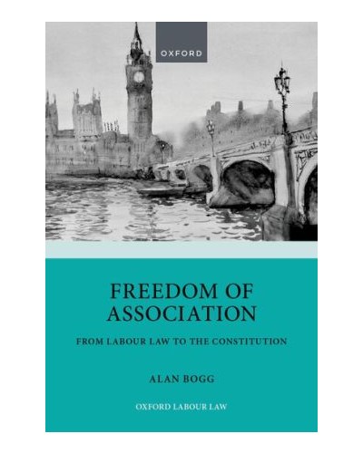 Freedom of Association From Labour Law to the Constitution