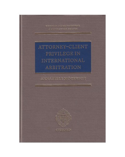 Attorney-Client Privilege in International Arbitration