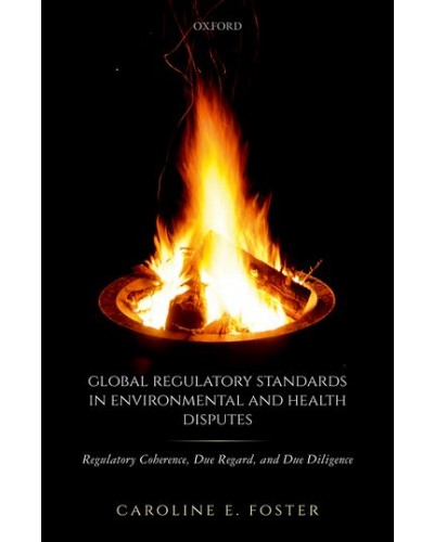 Global Regulatory Standards in Environmental and Health Disputes: Regulatory Coherence, Due Regard, and Due Diligence