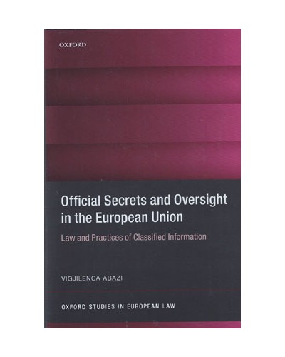 Official Secrets and Oversight in the EU: Law and Practice of Classifies Information