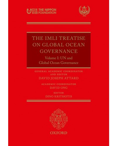 The IMLI Treatise On Global Ocean Governance Volume I