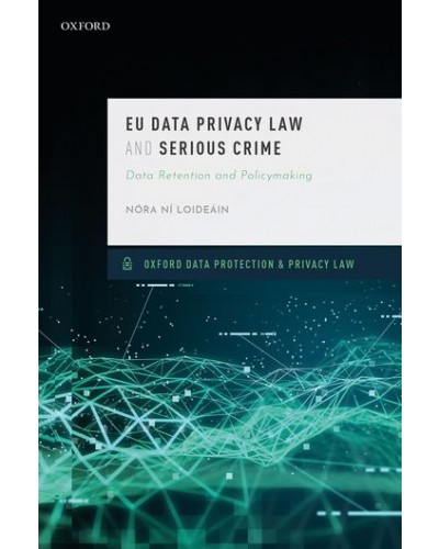 EU Data Privacy Law and Serious Crime: Data Retention and Policymaking
